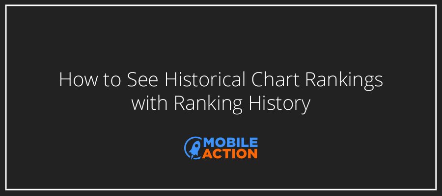 How to Track Top Historical Rankings of iOS & Android Apps