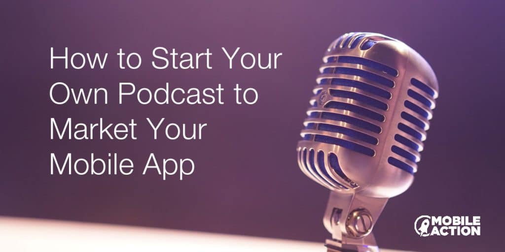 How to start your own podcast for app marketing