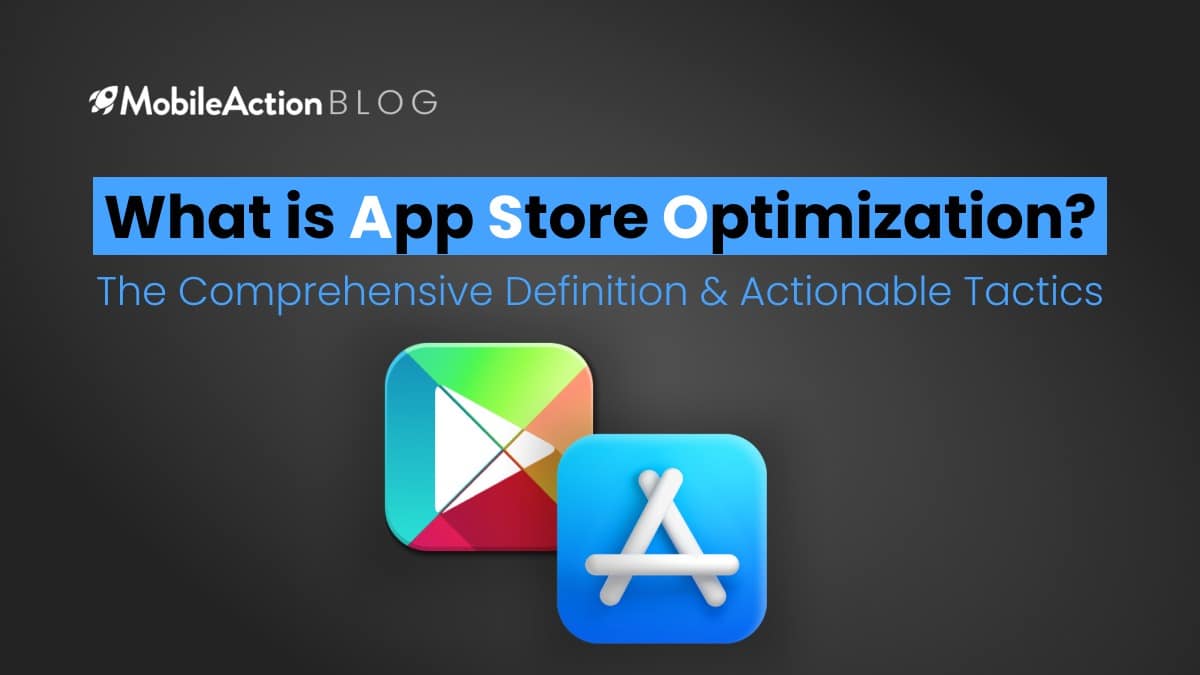 Comprehensive Definition: What is App Store Optimization (ASO)?