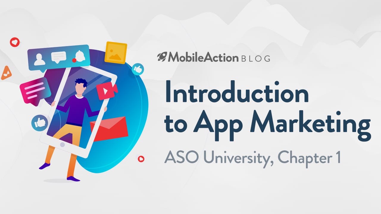Introduction to App Marketing, ASO University: Chapter 1