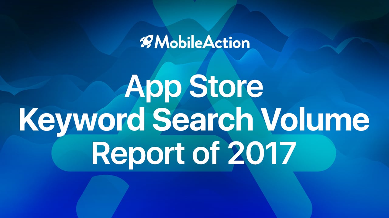 The App Store Keyword Search Volume Report Of 2017