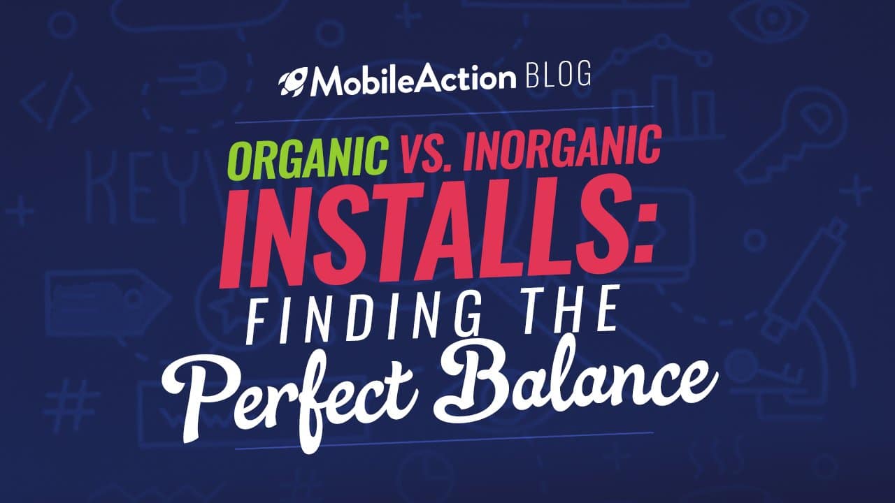 Organic vs Inorganic App Installs, Finding the Perfect Balance