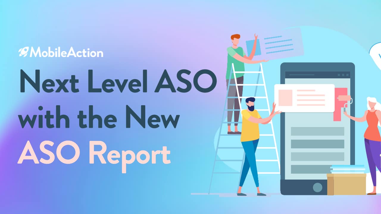 Next-level App Store Optimization With the New ASO Report
