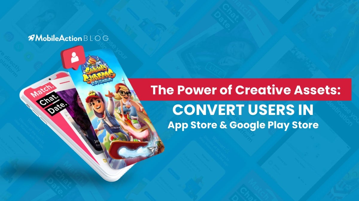 Apple App Store & Google Play Store User Conversion: The Power of Creative Assets