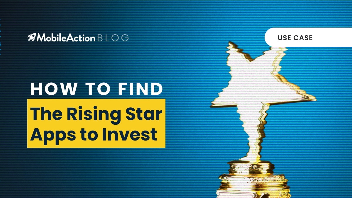 How To Find the Rising Star Apps to Invest