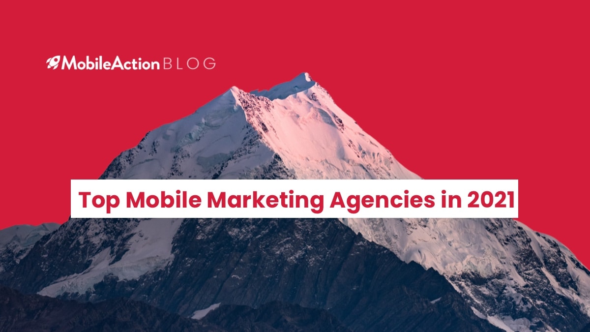 Top Mobile Marketing Agencies in 2021