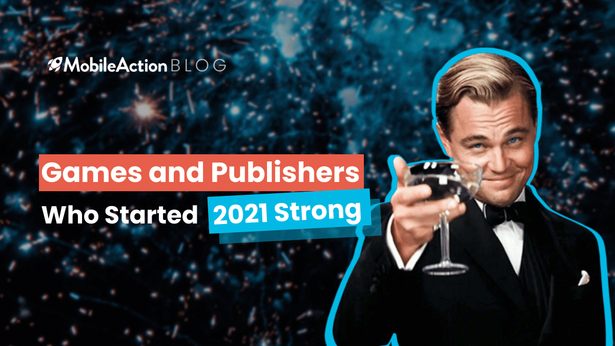 Ad Strategy: Apps and Publishers Who Started 2021 Strong