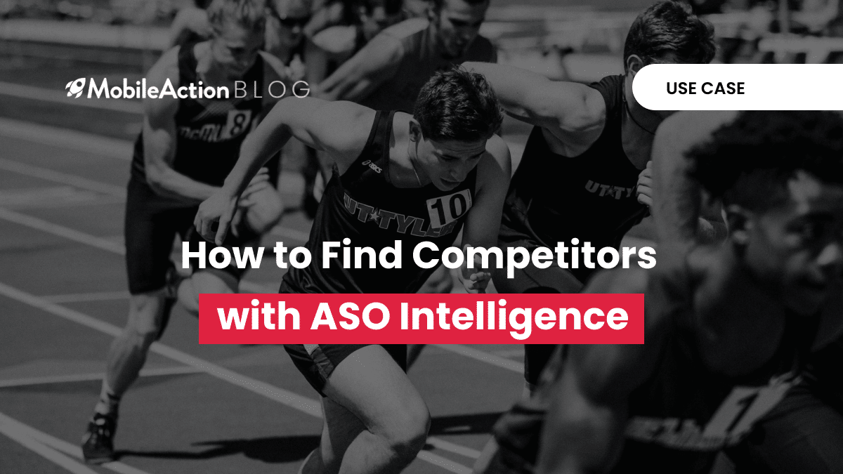 How to Find Competitors With ASO Intelligence