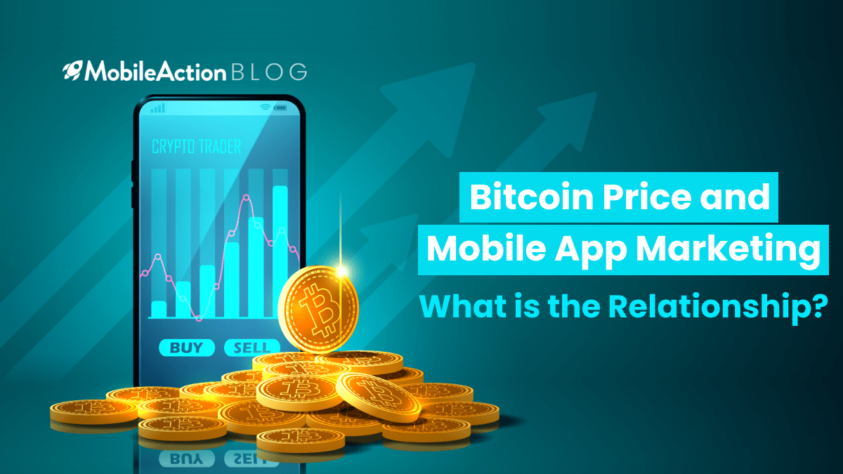 Mobile App Marketing & Bitcoin Price