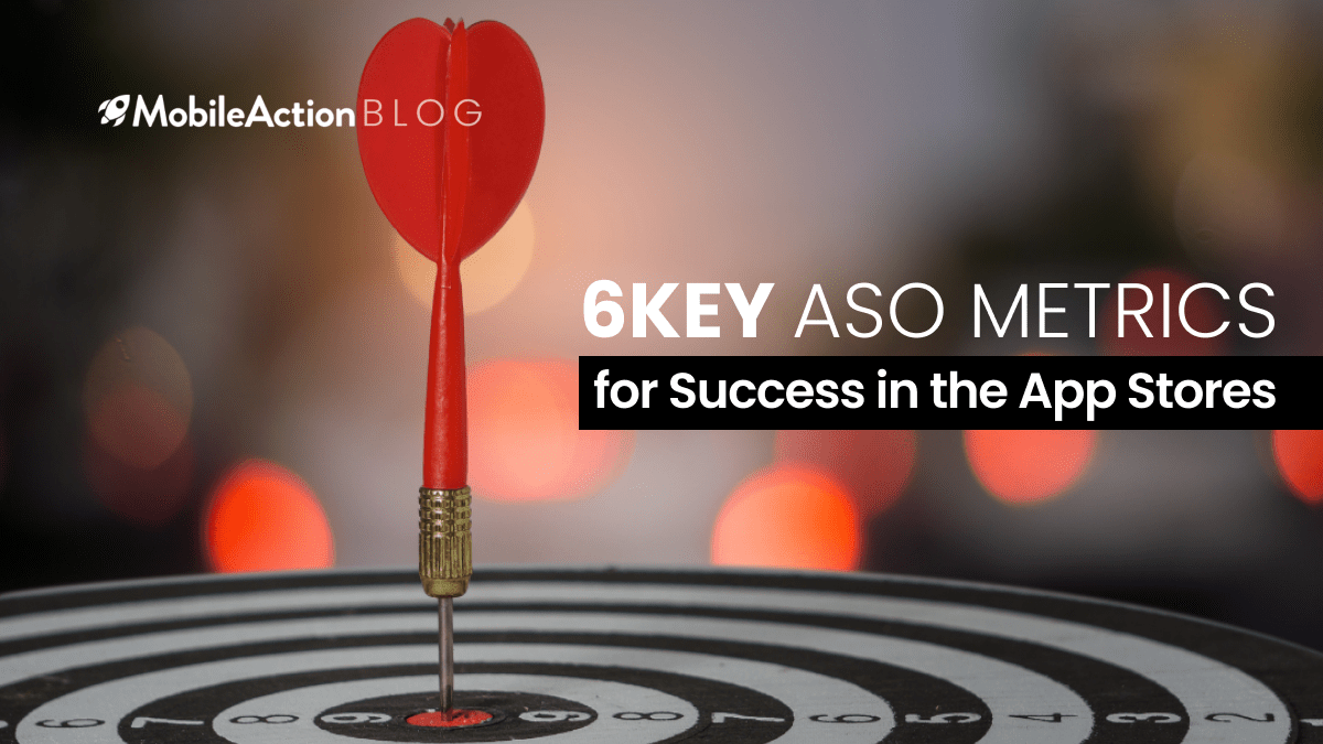 6 Key ASO Metrics for Success in the App Stores