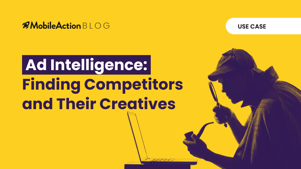 Mobile Ad Intelligence: Find Competitors & Creatives