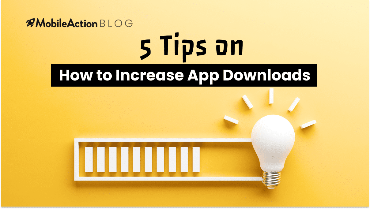 5 Tips On How To Increase App Downloads