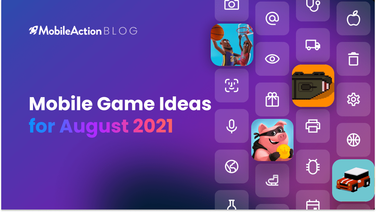 Mobile Game Ideas for August 2021