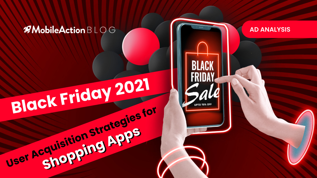 Black Friday 2021: User Acquisition Strategies for Shopping Apps