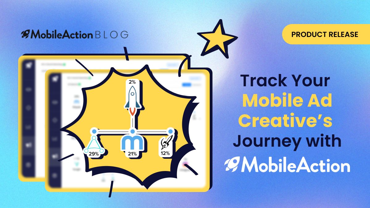 Track Your Mobile Ad Creative’s Journey with MobileAction