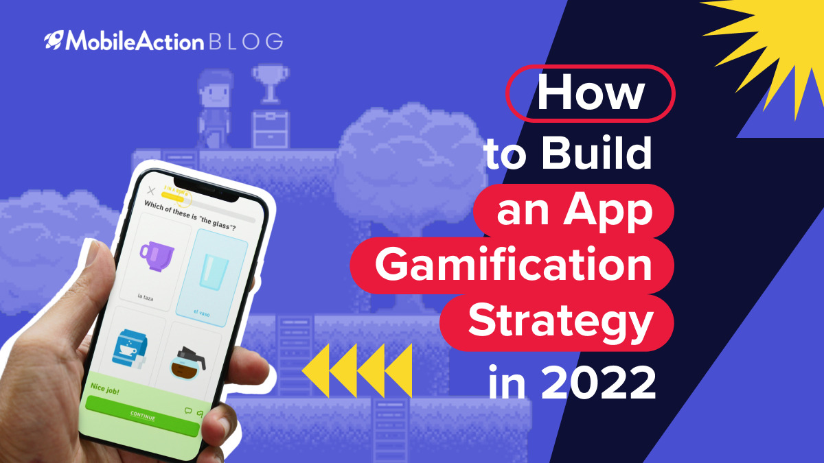 How to Build an App Gamification Strategy for Mobile User Acquisition & Retention