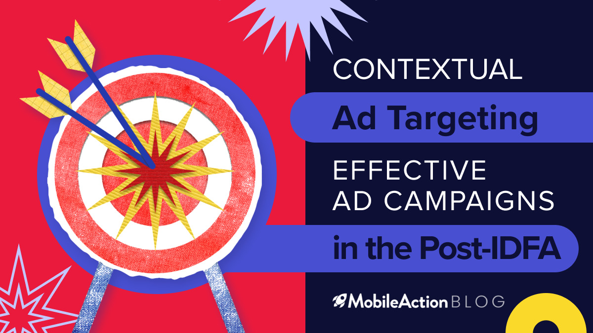 Contextual Ad Targeting: Building Effective Ad Campaigns in the Post-IDFA World