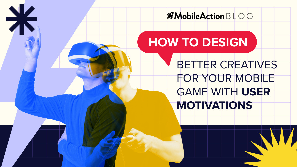 How to Design Better Creatives for your Mobile Game with User Motivations