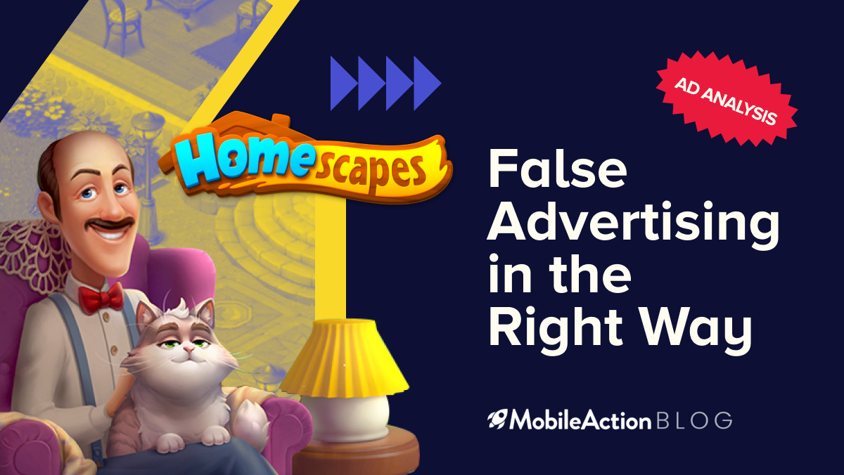 Homescapes Ad Analysis: False Advertising in the Right Way
