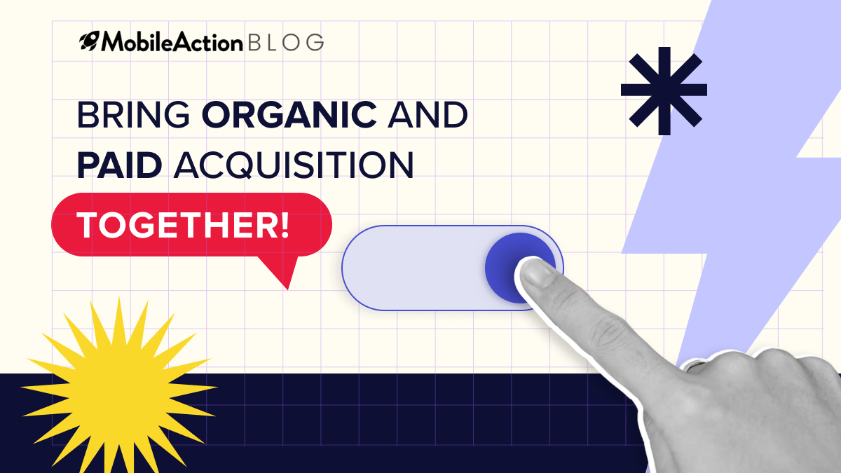 Bring Organic and Paid Acquisition Together!