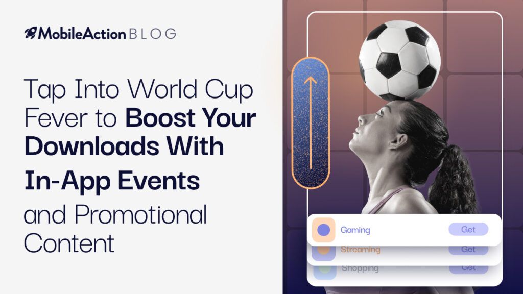 Tap Into World Cup Fever to Boost Your Downloads With In-App Events and Promotional Content