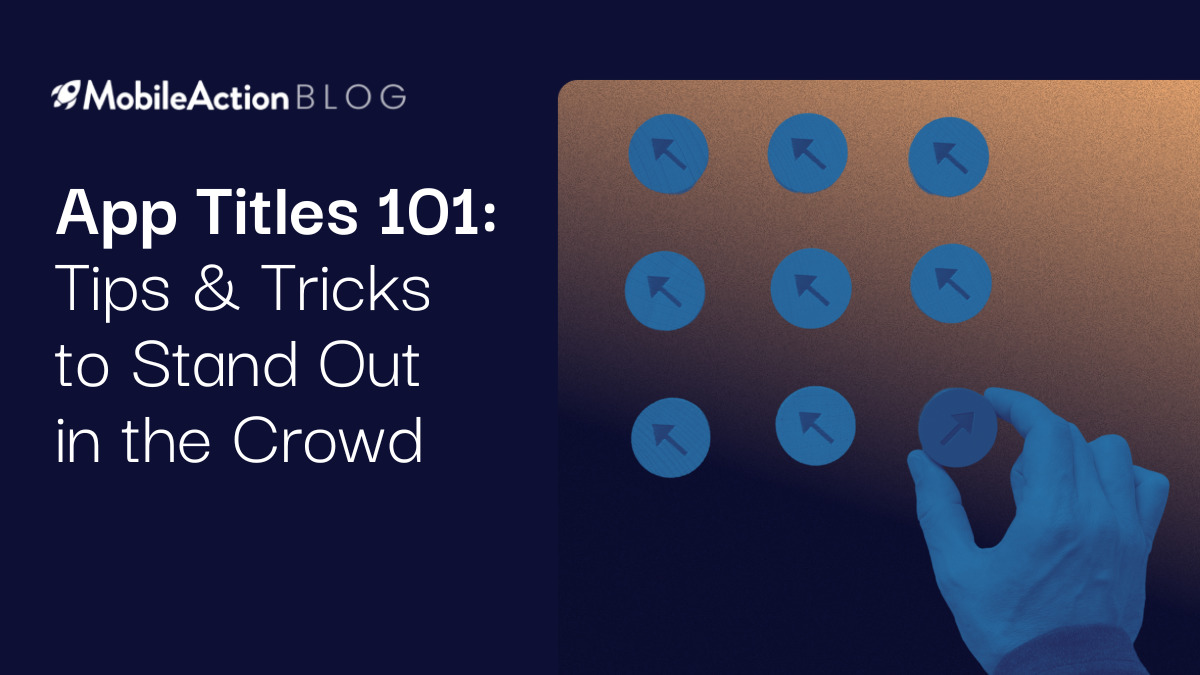 App Titles 101: Tips & Tricks to Stand Out in the Crowd