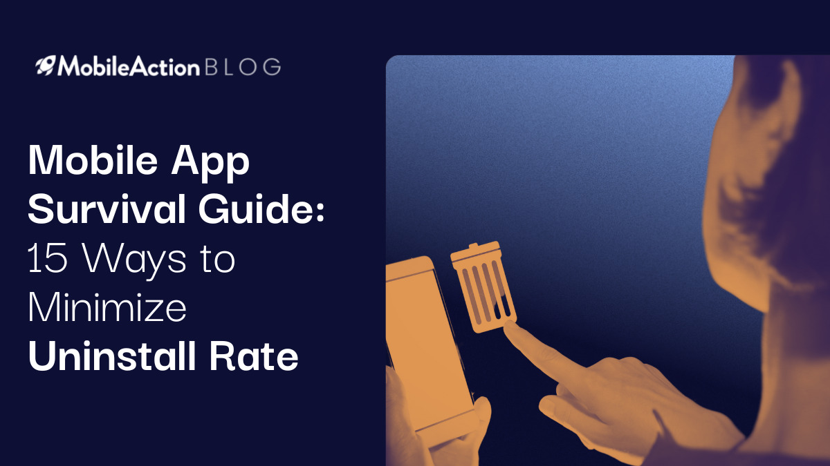 Mobile App Survival Guide: 15 Ways to Minimize Uninstall Rate
