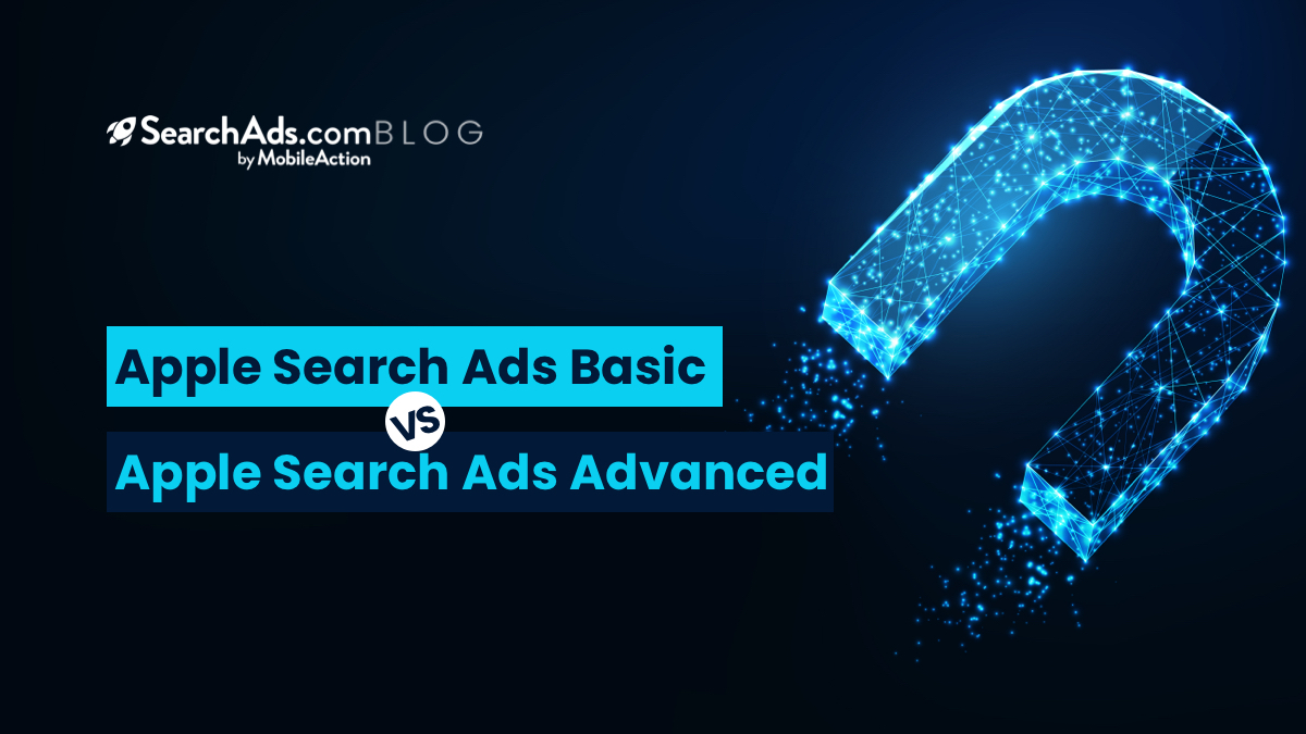 Apple Ads Basic vs Advanced: Which solution is right for your app?