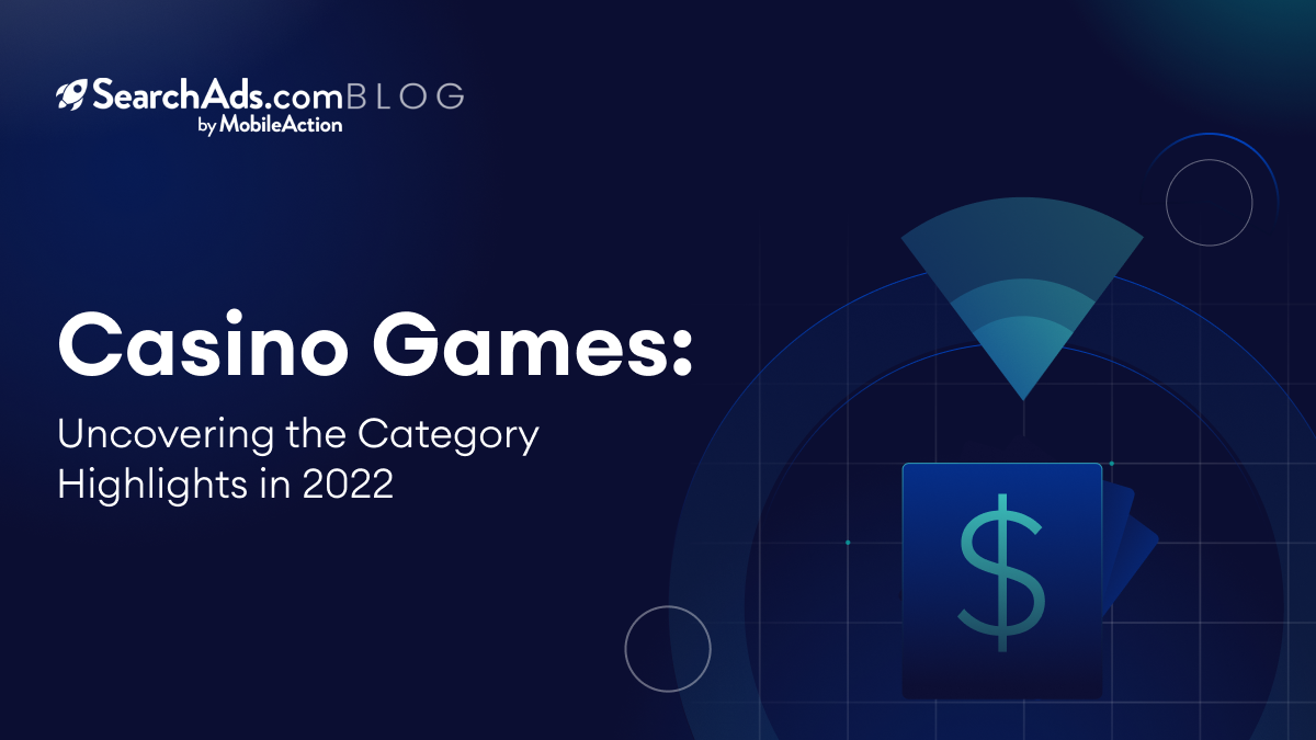 Casino Games: Uncovering the Category Highlights in 2022